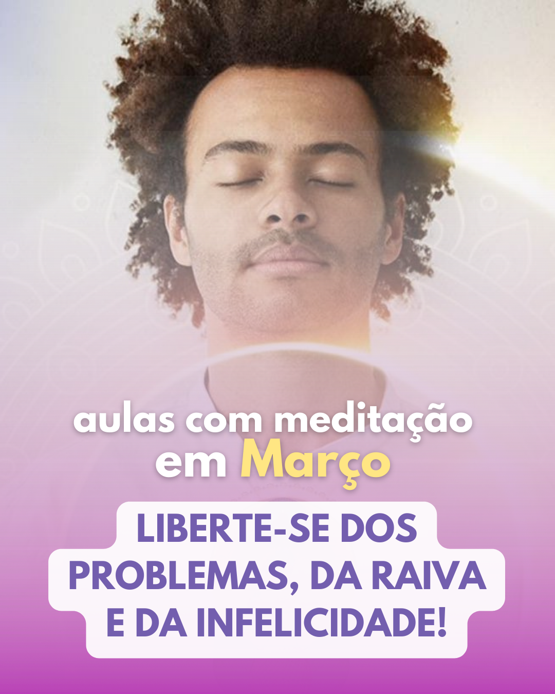 Liberte-se dos problemas, da raiva e da infelicidade!