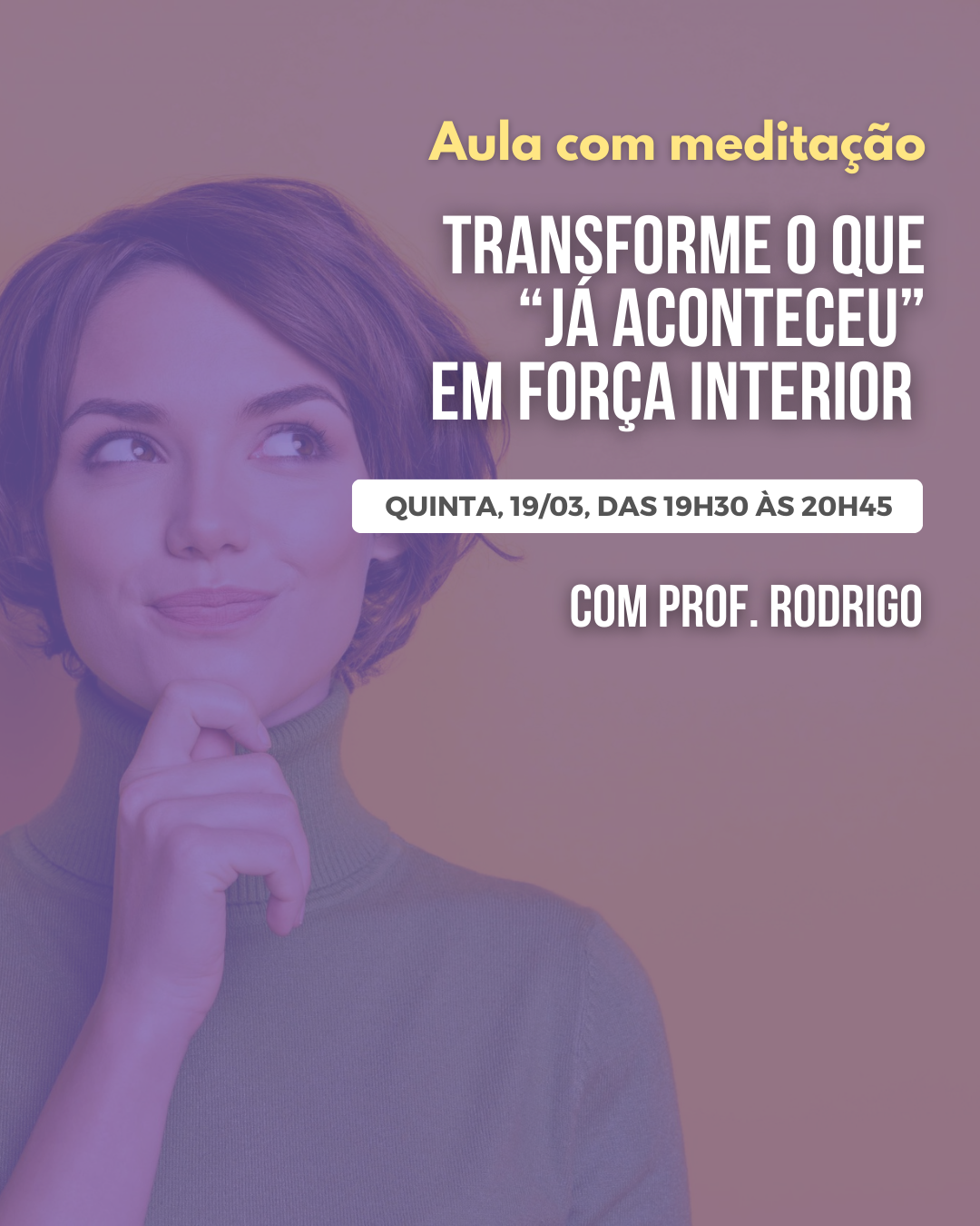 Transforme o que “já aconteceu” em força interior